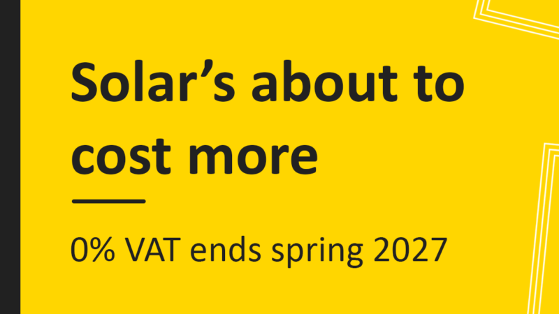 Solar’s about to cost more: 0% VAT on solar panels ends spring 2027